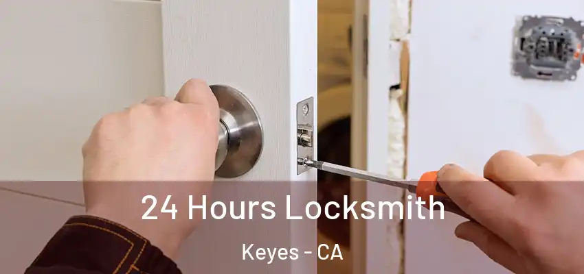  24 Hours Locksmith Keyes - CA