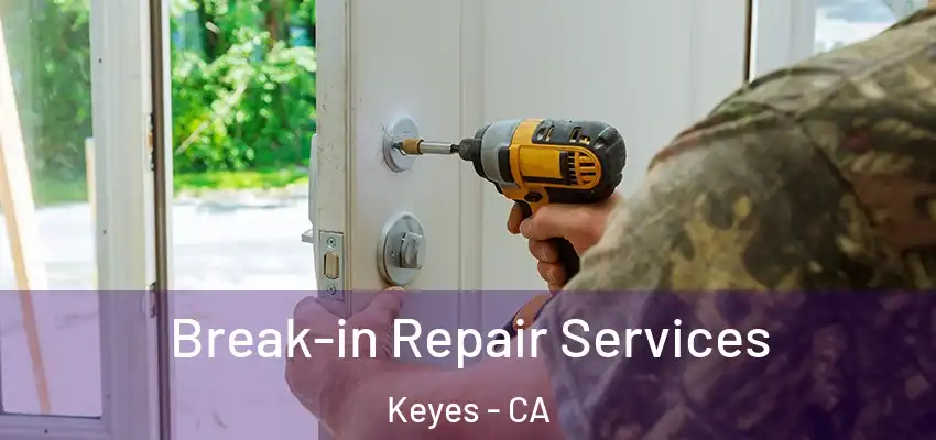  Break-in Repair Services Keyes - CA
