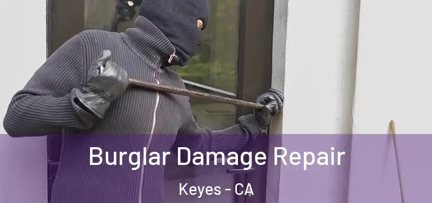  Burglar Damage Repair Keyes - CA
