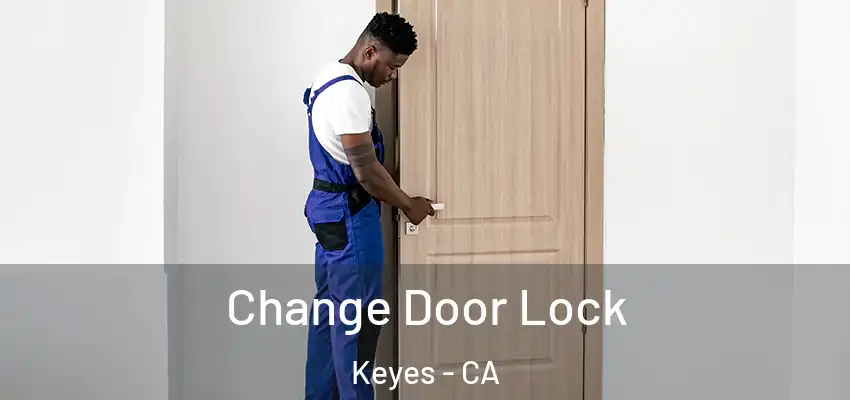  Change Door Lock Keyes - CA