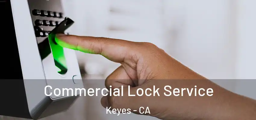  Commercial Lock Service Keyes - CA