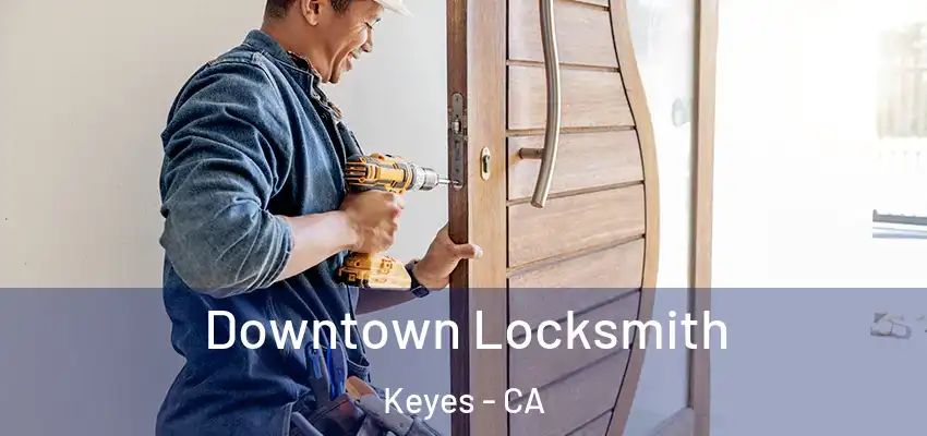  Downtown Locksmith Keyes - CA