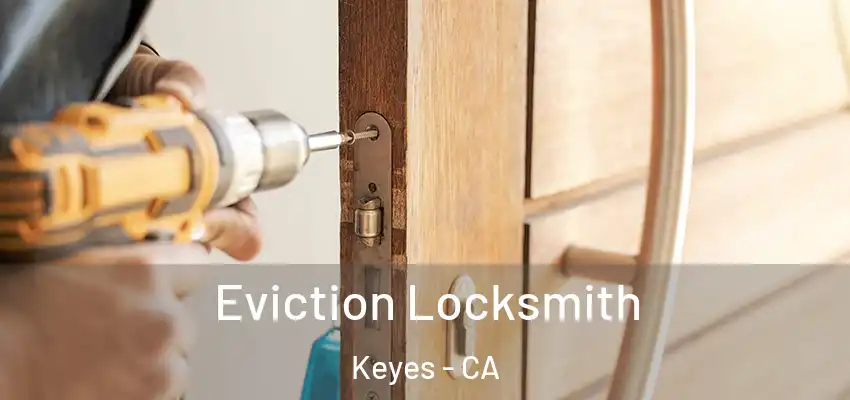  Eviction Locksmith Keyes - CA