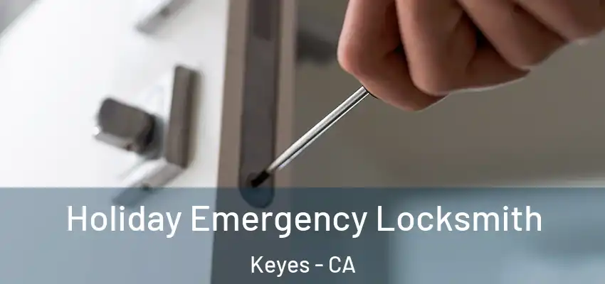  Holiday Emergency Locksmith Keyes - CA