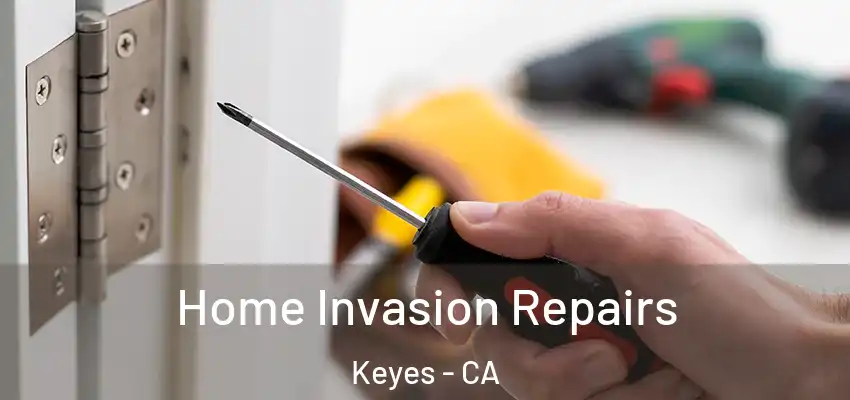  Home Invasion Repairs Keyes - CA