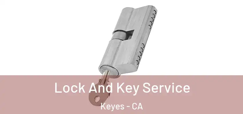  Lock And Key Service Keyes - CA