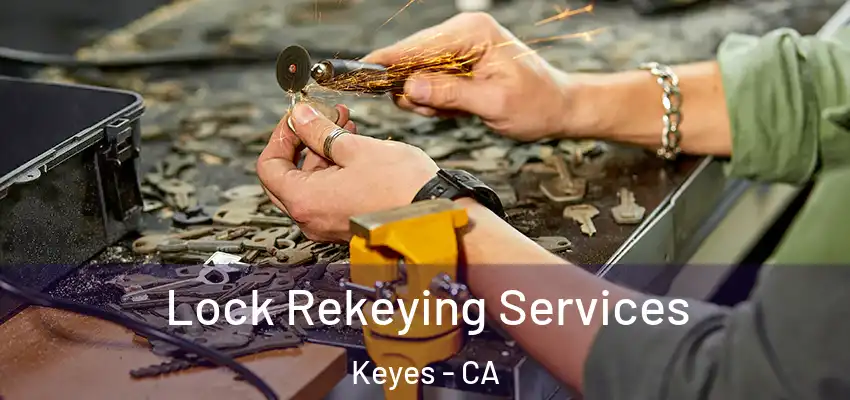  Lock Rekeying Services Keyes - CA