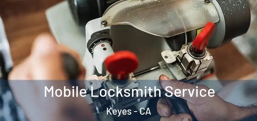  Mobile Locksmith Service Keyes - CA