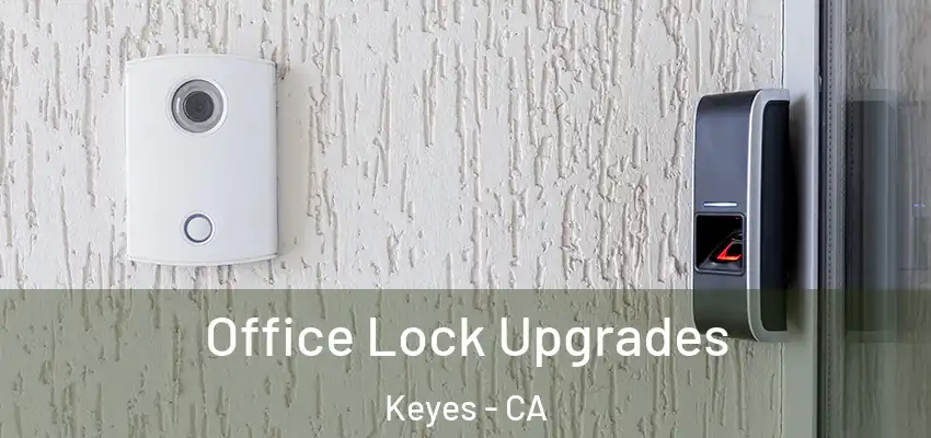  Office Lock Upgrades Keyes - CA