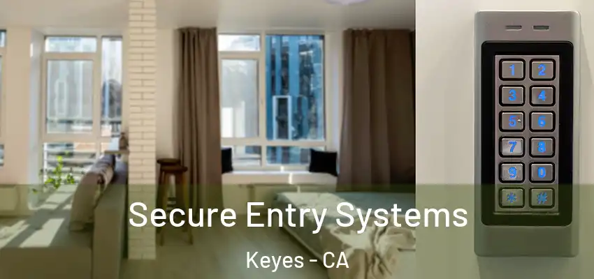  Secure Entry Systems Keyes - CA